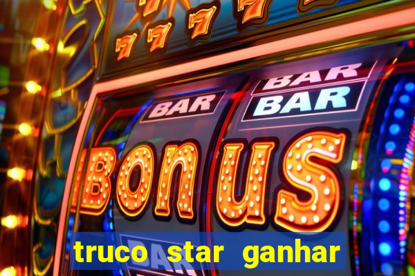 truco star ganhar dinheiro de verdade